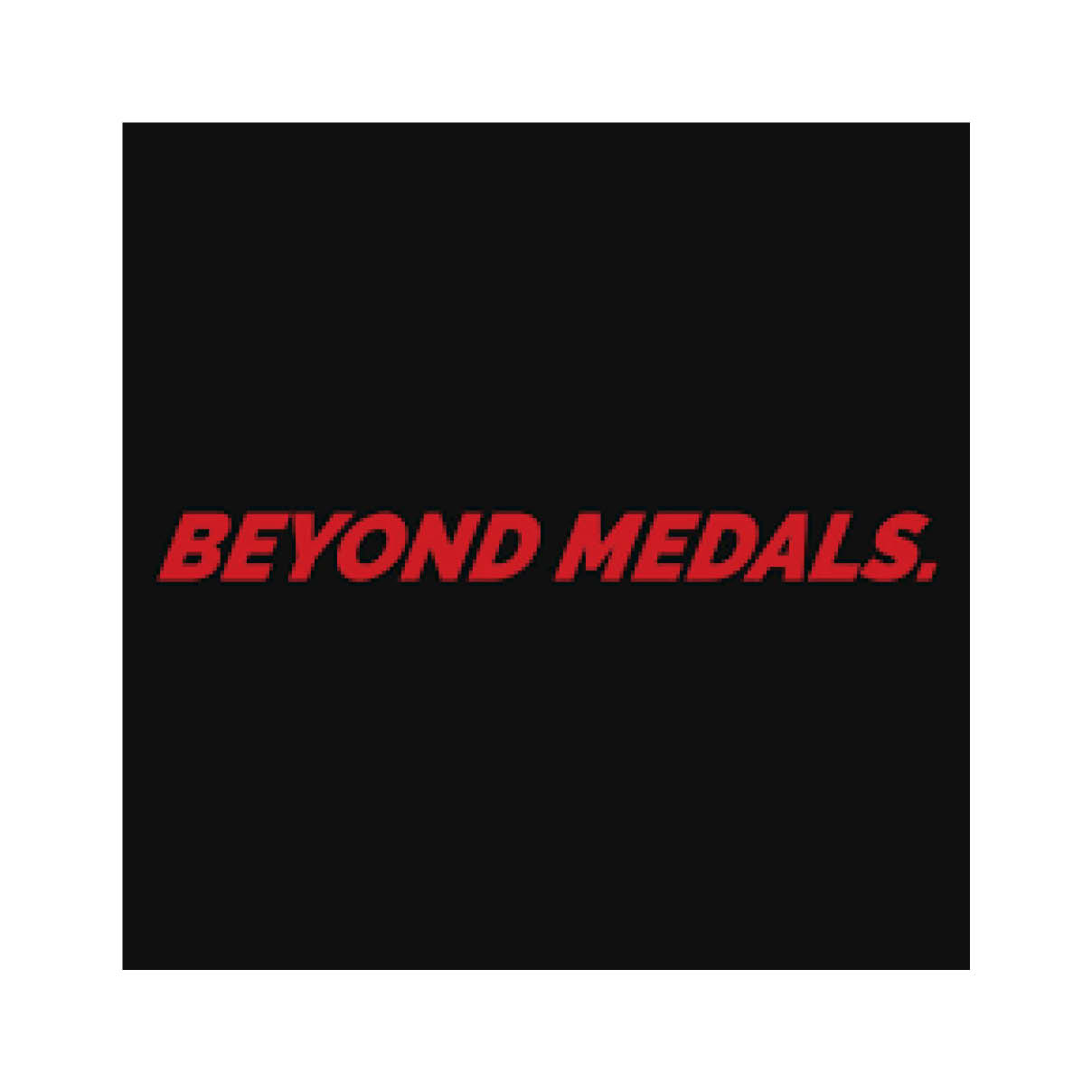 Beyond Medals